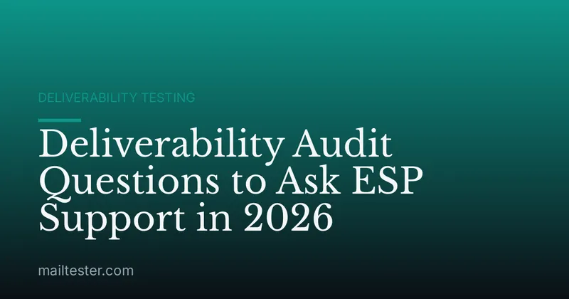 Deliverability Audit Questions to Ask ESP Support in 2026