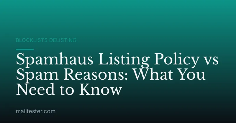 Spamhaus Listing Policy vs Spam Reasons: What You Need to Know