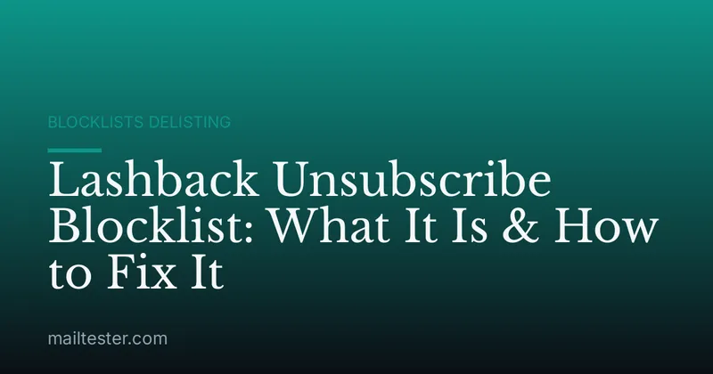 Lashback Unsubscribe Blocklist: What It Is & How to Fix It