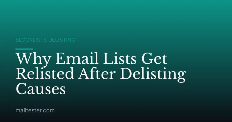 Why Email Lists Get Relisted After Delisting Causes