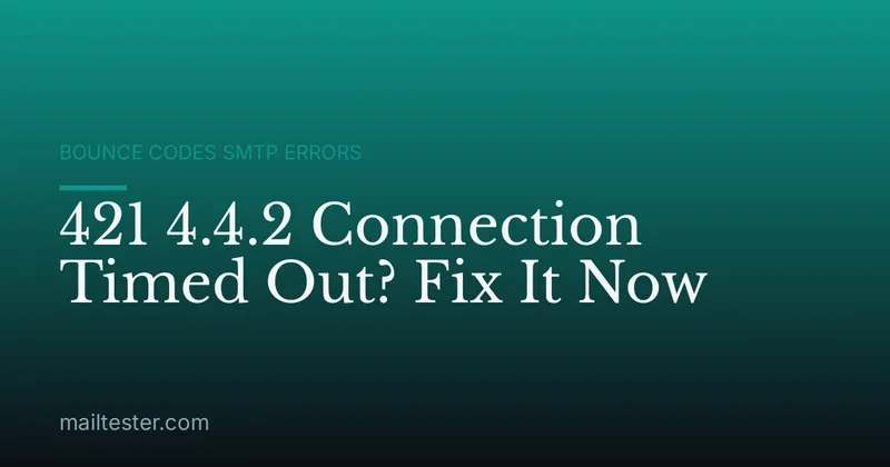 421 4.4.2 Connection Timed Out? Fix It Now