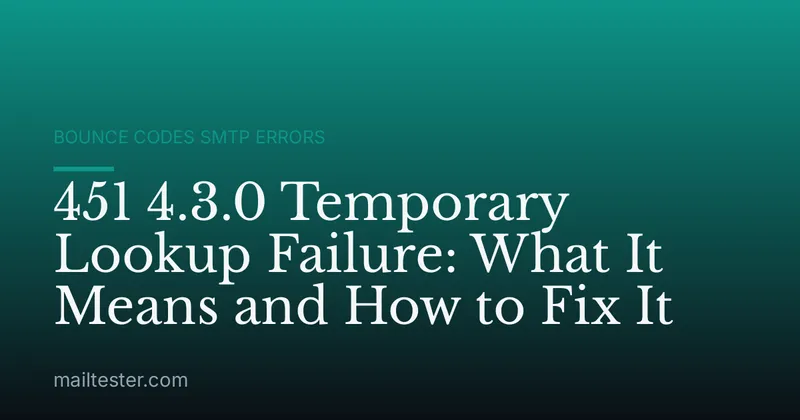 451 4.3.0 Temporary Lookup Failure: What It Means and How to Fix It