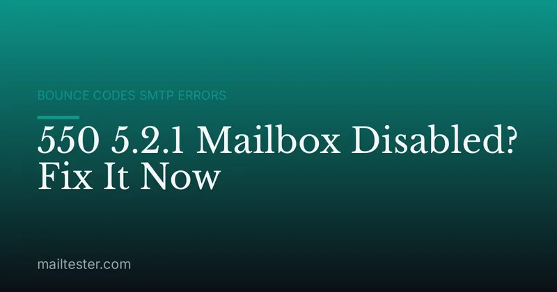550 5.2.1 Mailbox Disabled? Fix It Now