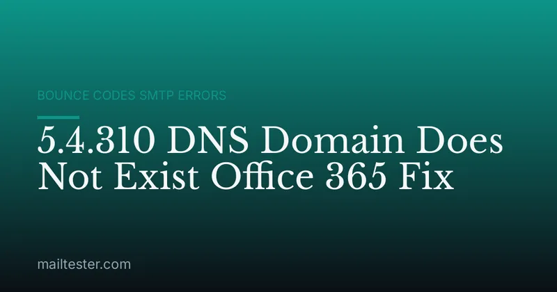 5.4.310 DNS Domain Does Not Exist Office 365 Fix