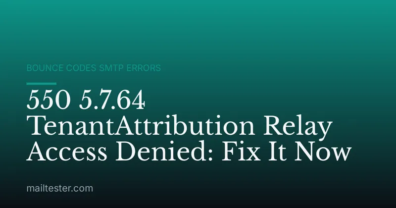 550 5.7.64 TenantAttribution Relay Access Denied: Fix It Now