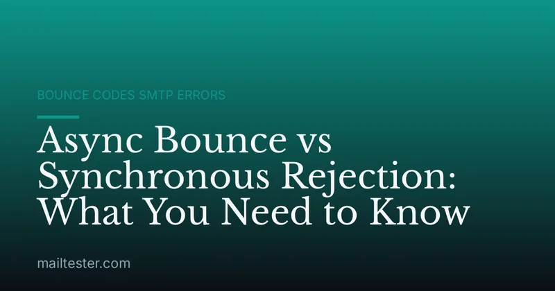 Async Bounce vs Synchronous Rejection: What You Need to Know