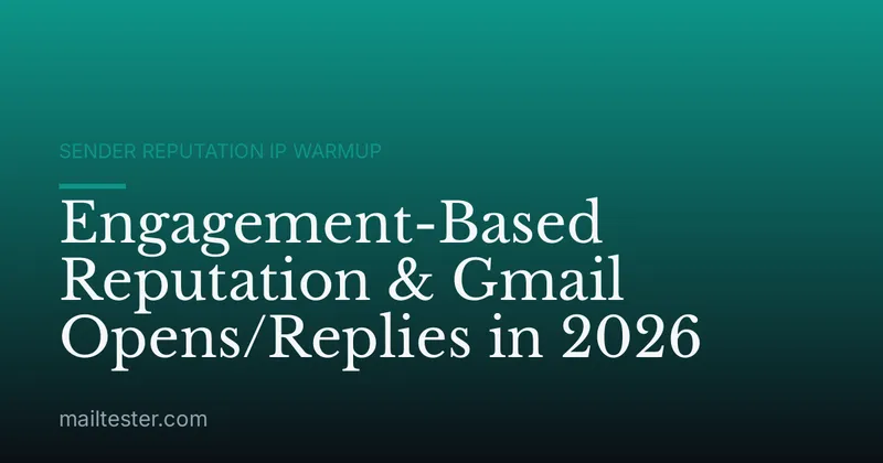Engagement-Based Reputation & Gmail Opens/Replies in 2026