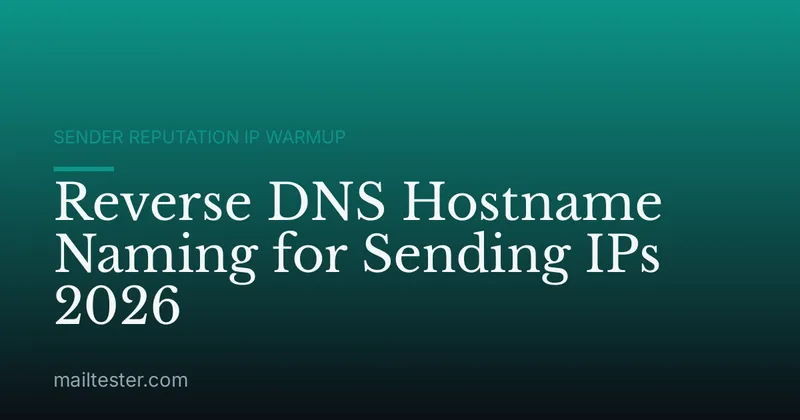Reverse DNS Hostname Naming for Sending IPs 2026