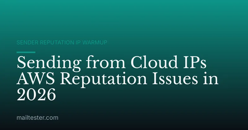 Sending from Cloud IPs AWS Reputation Issues in 2026