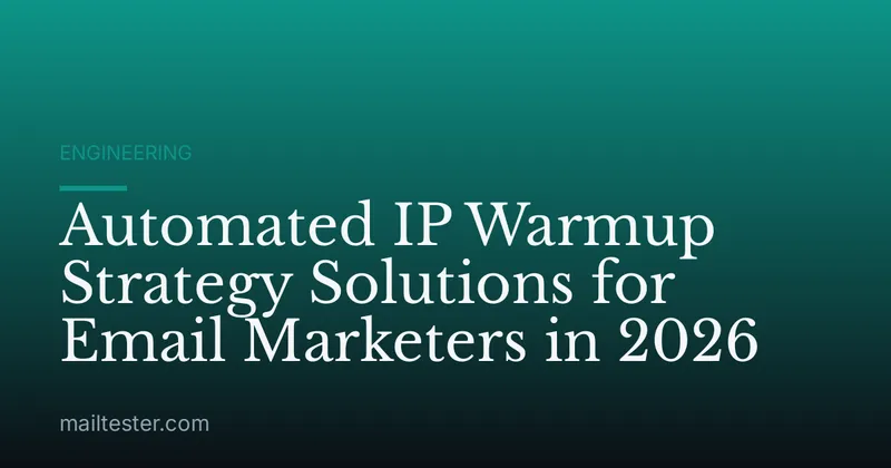 Automated IP Warmup Strategy Solutions for Email Marketers in 2026