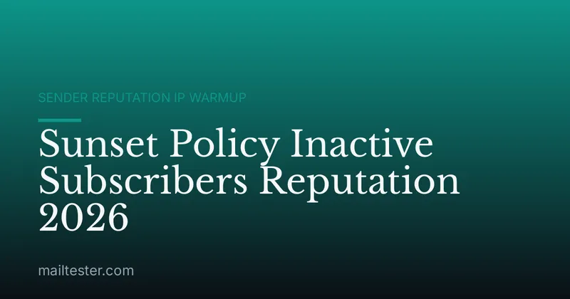 Sunset Policy Inactive Subscribers Reputation 2026