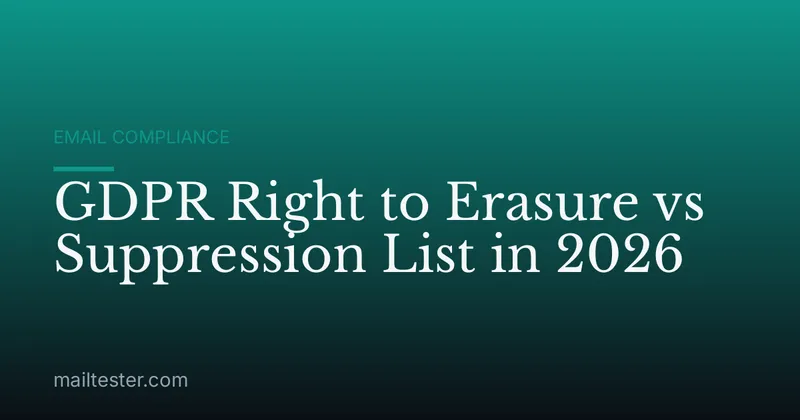 GDPR Right to Erasure vs Suppression List in 2026