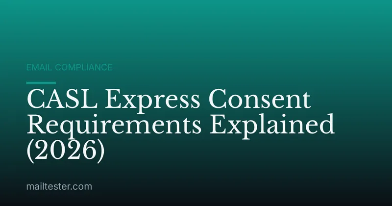 CASL Express Consent Requirements Explained (2026)