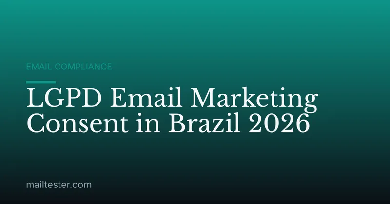LGPD Email Marketing Consent in Brazil 2026