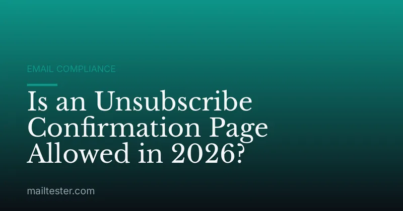 Is an Unsubscribe Confirmation Page Allowed in 2026?