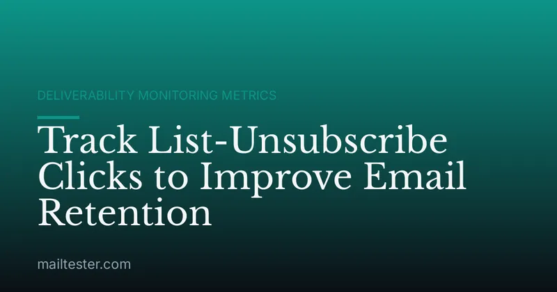 Track List-Unsubscribe Clicks to Improve Email Retention