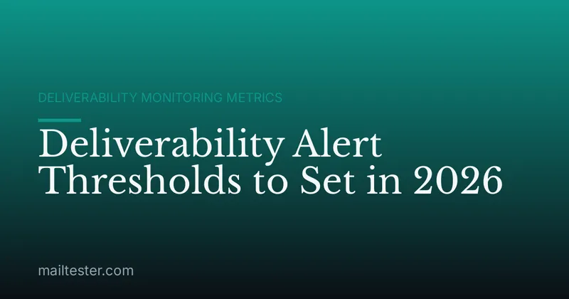 Deliverability Alert Thresholds to Set in 2026