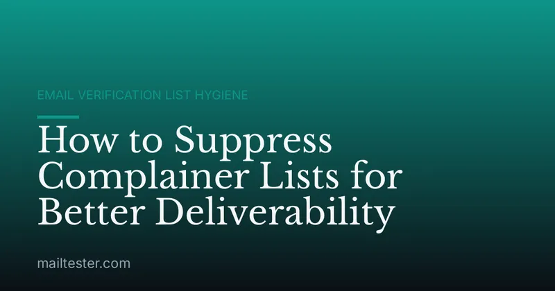 How to Suppress Complainer Lists for Better Deliverability