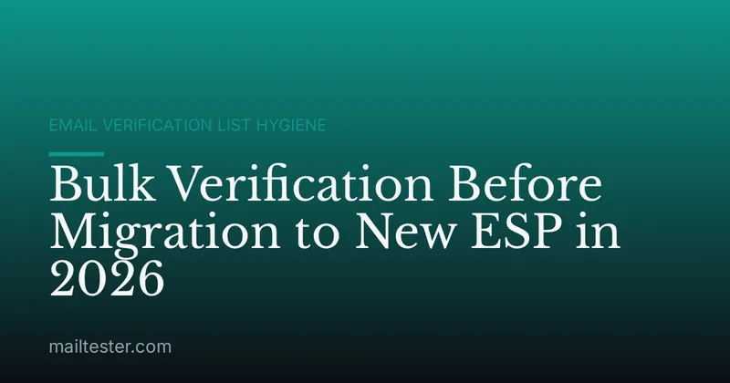 Bulk Verification Before Migration to New ESP in 2026