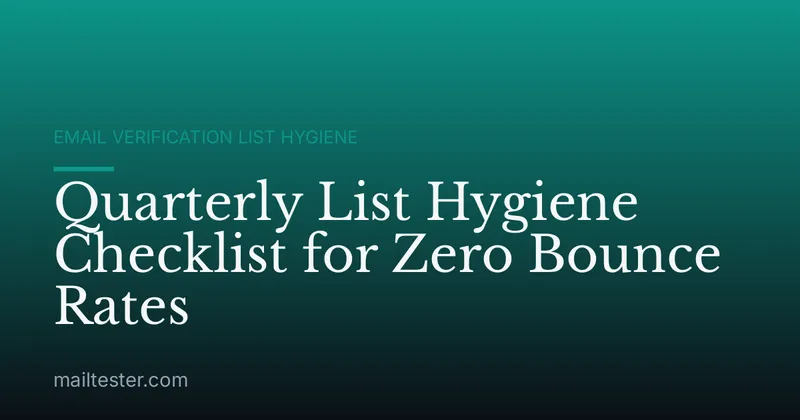 Quarterly List Hygiene Checklist for Zero Bounce Rates