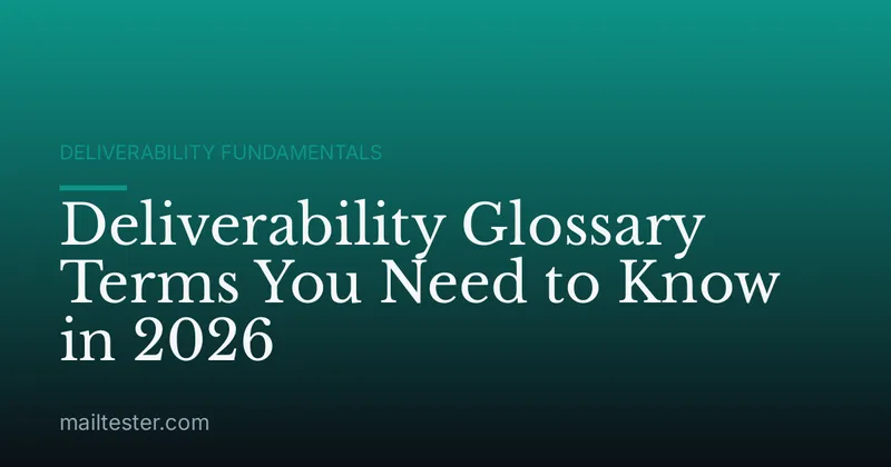 Deliverability Glossary Terms You Need to Know in 2026