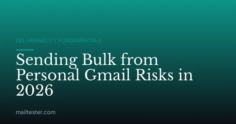 Sending Bulk from Personal Gmail Risks in 2026
