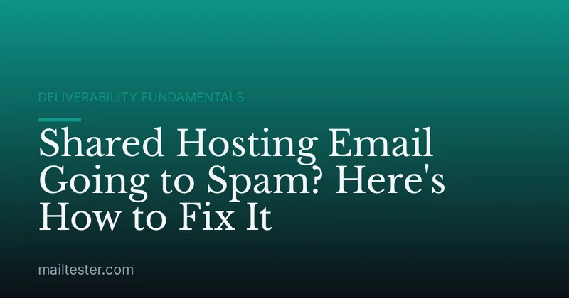 Shared Hosting Email Going to Spam? Here's How to Fix It