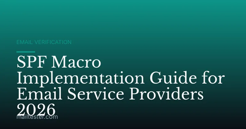 SPF Macro Implementation Guide for Email Service Providers 2026