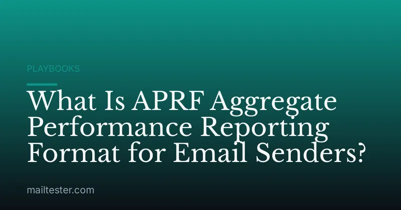 What Is APRF Aggregate Performance Reporting Format for Email Senders?