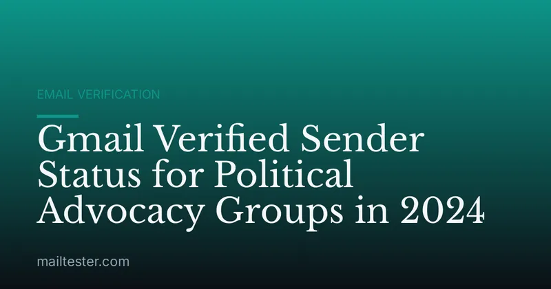 Gmail Verified Sender Status for Political Advocacy Groups in 2024