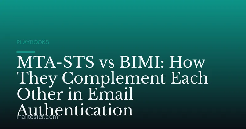 MTA-STS vs BIMI: How They Complement Each Other in Email Authentication