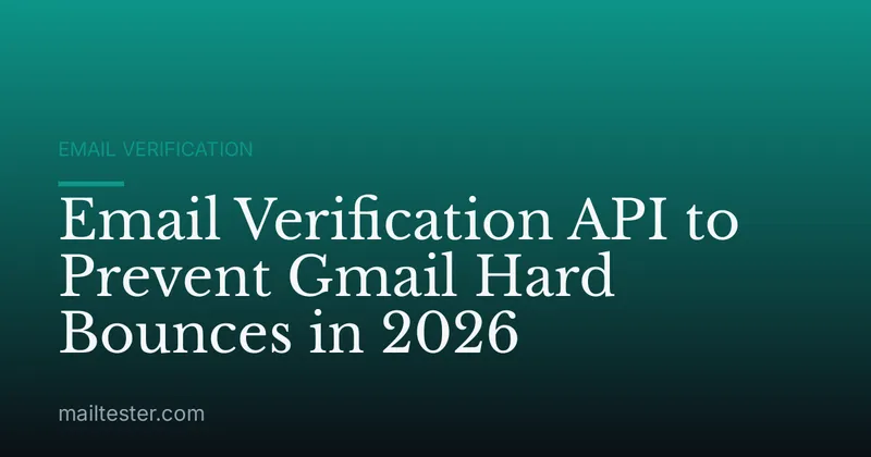 Email Verification API to Prevent Gmail Hard Bounces in 2026