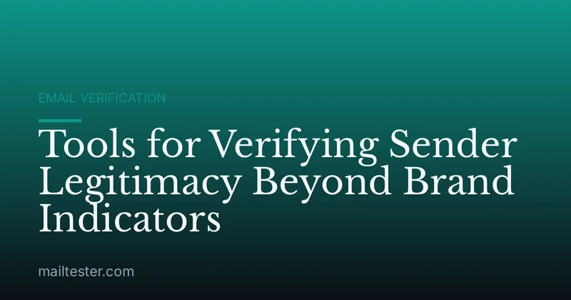 Tools for Verifying Sender Legitimacy Beyond Brand Indicators