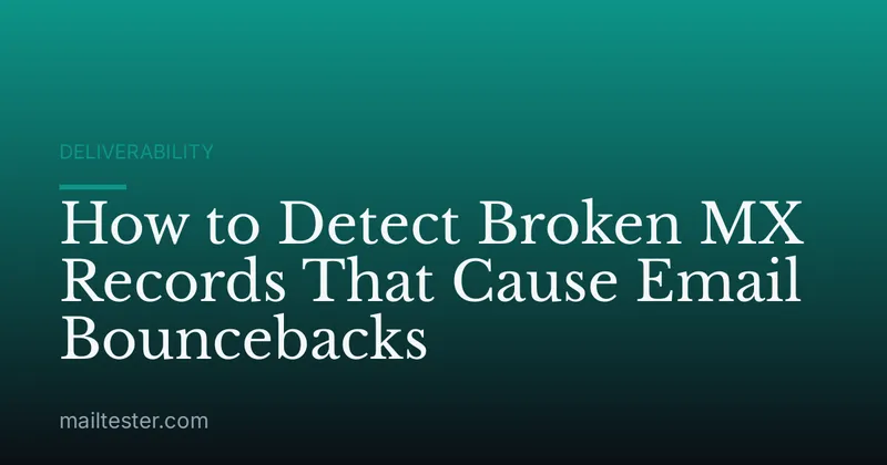 How to Detect Broken MX Records That Cause Email Bouncebacks