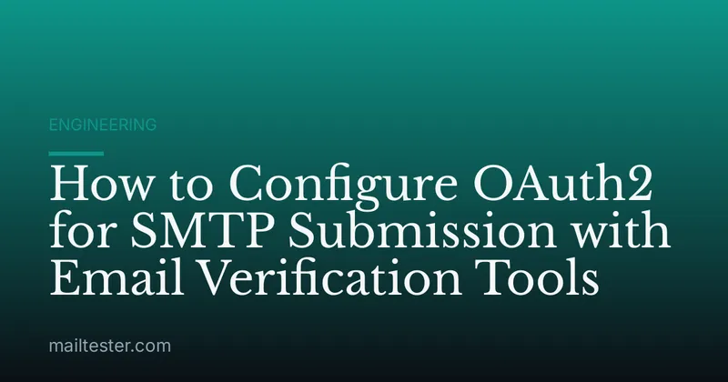 How to Configure OAuth2 for SMTP Submission with Email Verification Tools