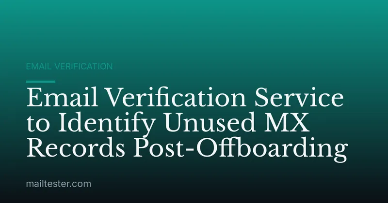 Email Verification Service to Identify Unused MX Records Post-Offboarding