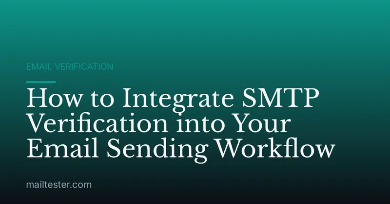 How to Integrate SMTP Verification into Your Email Sending Workflow