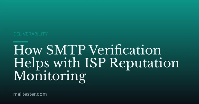 How SMTP Verification Helps with ISP Reputation Monitoring
