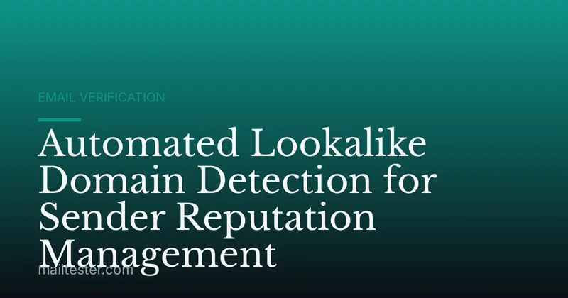 Automated Lookalike Domain Detection for Sender Reputation Management