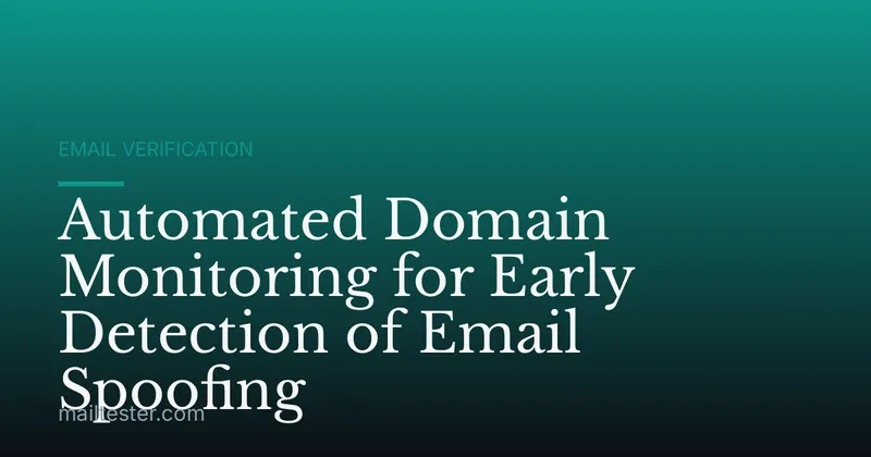 Automated Domain Monitoring for Early Detection of Email Spoofing