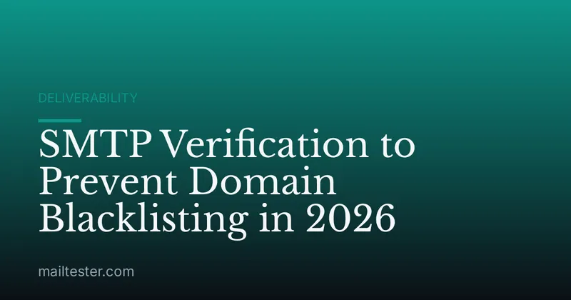 SMTP Verification to Prevent Domain Blacklisting in 2026