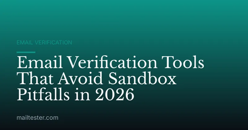 Email Verification Tools That Avoid Sandbox Pitfalls in 2026