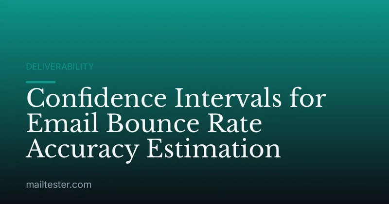 Confidence Intervals for Email Bounce Rate Accuracy Estimation