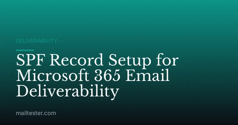 SPF Record Setup for Microsoft 365 Email Deliverability