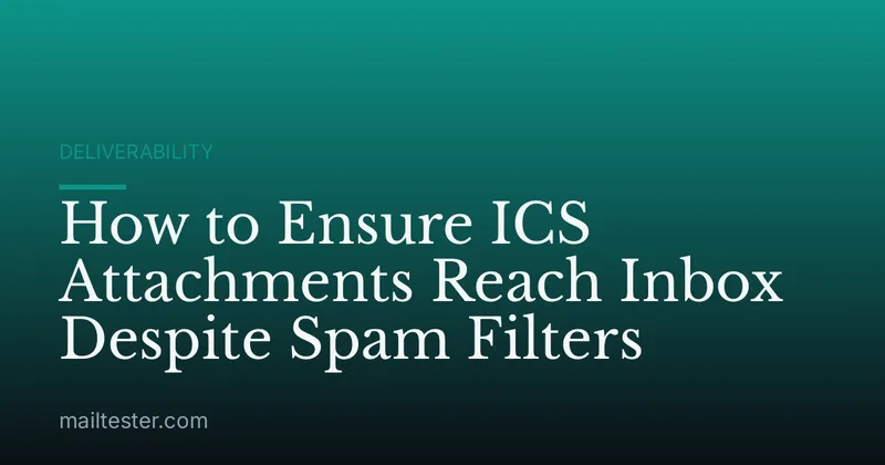 How to Ensure ICS Attachments Reach Inbox Despite Spam Filters