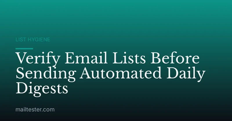 Verify Email Lists Before Sending Automated Daily Digests