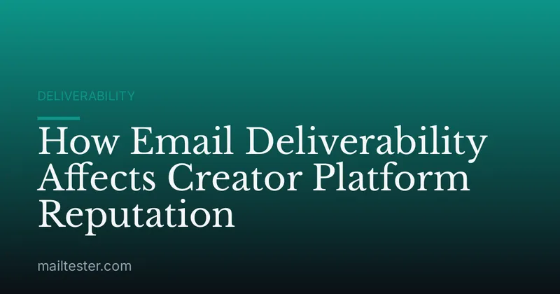 How Email Deliverability Affects Creator Platform Reputation