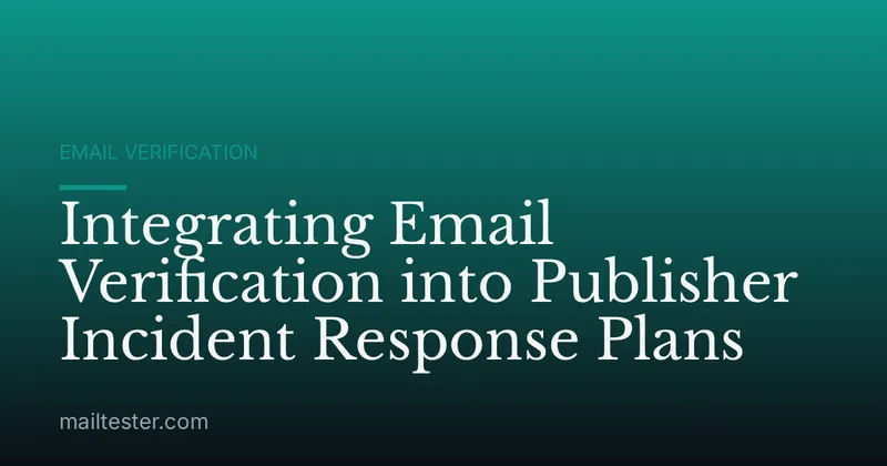 Integrating Email Verification into Publisher Incident Response Plans