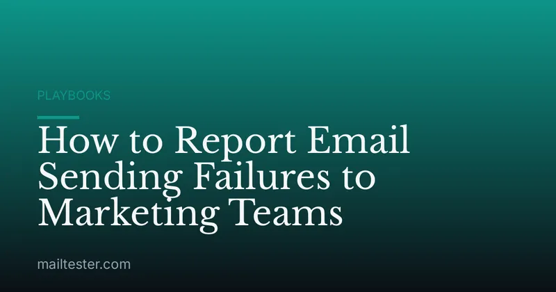 How to Report Email Sending Failures to Marketing Teams