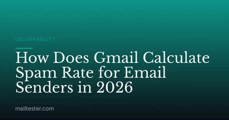 How Does Gmail Calculate Spam Rate for Email Senders in 2026